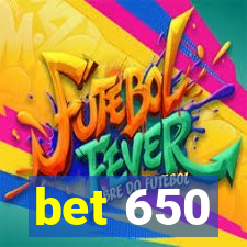 bet 650